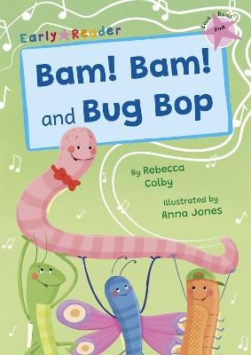 Bam! Bam! and Bug Bop: (Pink Early Reader) - Rebecca Colby - cover