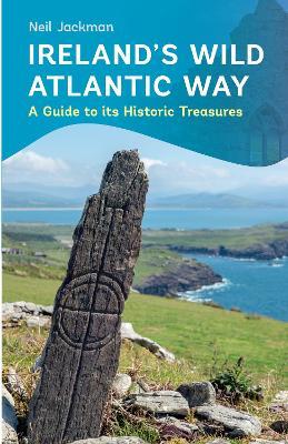 Ireland's Wild Atlantic Way: A Guide to its Historic Treasures - Neil Jackman - cover