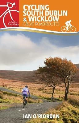 Cycling South Dublin & Wicklow: Great Road Routes - Ian O'Riordan - cover