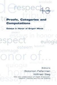 Proofs, Categories and Computations. Essays in Honor of Grigori Mints - cover