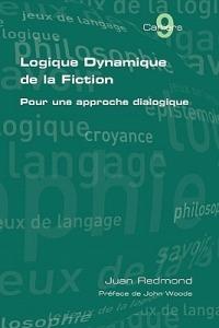 Logique Dynamique De La Fiction. Pour Une Approche Dialogique - Juan Redmond - cover