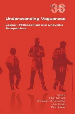 Understanding Vagueness. Logical, Philosophical and Linguistic Perspectives - cover