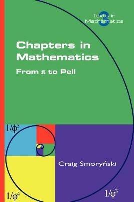 Chapters in Mathematics. From Pi to Pell - Craig Smorynski - cover