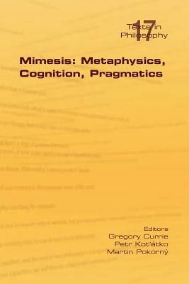 Mimesis: Metaphysics, Cognition, Pragmatics - cover