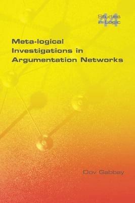 Meta-logical Investigations in Argumentation Networks - Dov M. Gabbay - cover