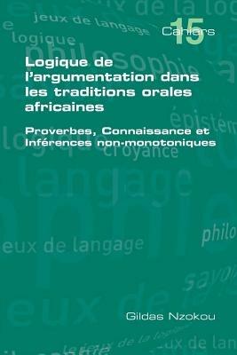 Logique De L'argumentation Dans Les Traditions Orales Africaines - Gildas Nzokou - cover