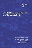 A Mathematical Primer on Computability