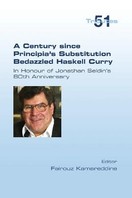 A Century since Principia's Substitution Bedazzled Haskell Curry. In Honour of Jonathan Seldin's 80th Anniversary - cover