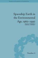 Spaceship Earth in the Environmental Age, 1960–1990