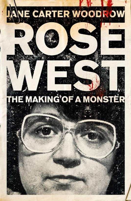 ROSE WEST: The Making of a Monster