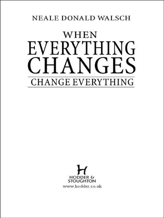 When Everything Changes, Change Everything