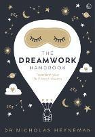 The Dreamwork Handbook: Transform your life through dreams - Nicholas Heyneman - cover