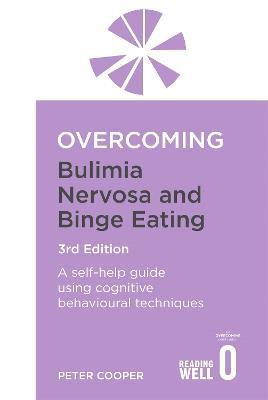 Overcoming Bulimia Nervosa and Binge Eating 3rd Edition: A self-help guide using cognitive behavioural techniques - Peter Cooper - cover