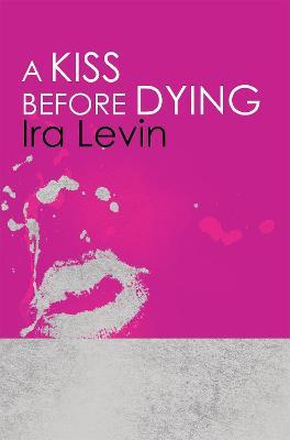 A Kiss Before Dying: Introduction by Chelsea Cain - Ira Levin - cover