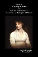 Maria, or The Wrongs of Woman AND Memoirs of the Author of Vindication of the Rights of Woman - Mary Wollstonecraft,Willliam Godwin - cover