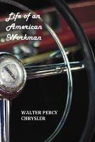 Life of an American Workman - Walter P Chrysler,Boyden Sparkes - cover