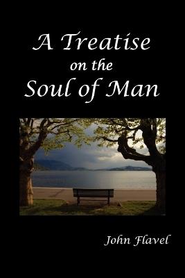 A Treatise of the Soul of Man - John Flavel - cover