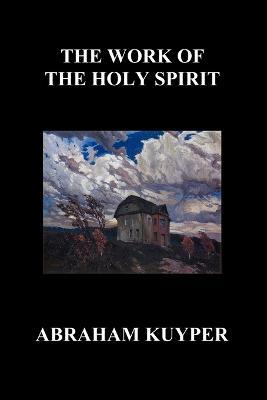 The Work of the Holy Spirit (Paperback) - Abraham Kuyper - cover