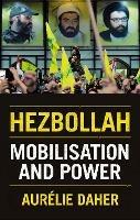 Hezbollah: Mobilisation and Power - Aurelie Daher - cover