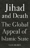 Jihad and Death: The Global Appeal of Islamic State