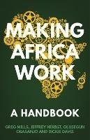 Making Africa Work: A Handbook - Greg Mills,Olusegun Obasanjo,Jeffrey Herbst - cover