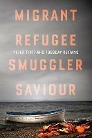 Migrant, Refugee, Smuggler, Saviour - Peter Tinti,Reitano - cover