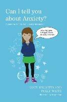 Can I tell you about Anxiety?: A guide for friends, family and professionals - Polly Waite,Lucy Willetts - cover