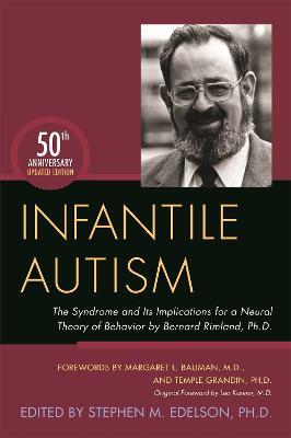 Infantile Autism: The Syndrome and Its Implications for a Neural Theory of Behavior by Bernard Rimland, Ph.D. - cover