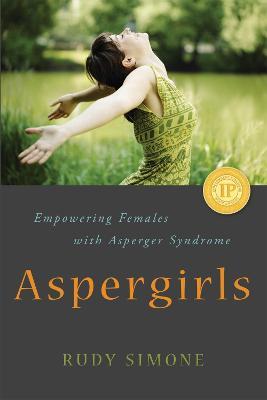 Aspergirls: Empowering Females with Asperger Syndrome - Rudy Simone - cover