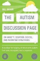 The Autism Discussion Page on anxiety, behavior, school, and parenting strategies: A toolbox for helping children with autism feel safe, accepted, and competent - Bill Nason - cover