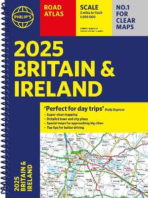 2025 Philip's Road Atlas Britain and Ireland: (A4 Spiral Binding) - Philip's Maps - cover