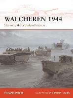 Walcheren 1944: Storming Hitler's island fortress - Richard Brooks - cover