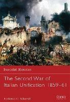 The Second War of Italian Unification 1859–61 - Frederick C. Schneid - cover