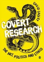 Covert Research: The Art, Politics and Ethics of Undercover Fieldwork