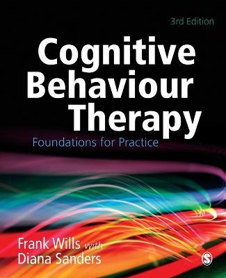 Cognitive Behaviour Therapy: Foundations for Practice - Frank Wills,Diana J Sanders - cover