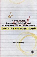 A Very Short, Fairly Interesting and Reasonably Cheap Book About Coaching and Mentoring