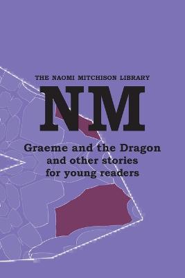 Graeme and the Dragon and other stories for young readers - Naomi Mitchison - cover