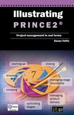 Illustrating PRINCE2 Project Management in Real Terms - Susan Tuttle - cover