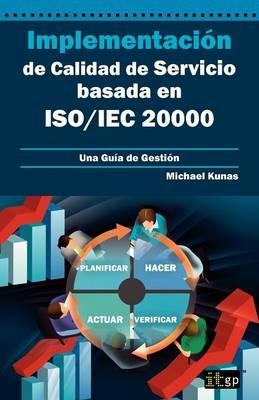 Implementacion de Calidad de Servicio basado en ISO/IEC 20000 - Guia de Gestion - Michael Kunas - cover
