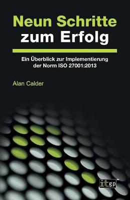 Neun Schritte zum Erfolg: Ein Überblick zur Implementierung der Norm ISO 27001:2013 - Alan Calder - cover