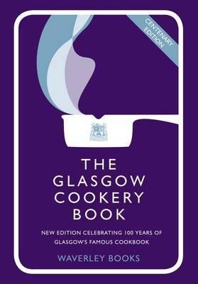 The Glasgow Cookery Book: Centenary Edition - Celebrating 100 Years of the Do. School - Carole Queen's College, Glasgow,Glasgow Caledonian University,McCallum - cover