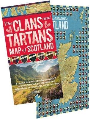 The Clans and Tartans Map of Scotland: Folded, with Cover - A colourful, illustrated map of clan lands with 150 registered clan tartans, plus information about Highland Dress, the story of tartan, and the clan system. - Waverley Books Waverley Books - cover