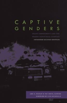 Captive Genders: Trans Embodiment and the Prison Industrial Complex - Second Edition - cover