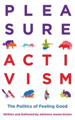 Pleasure Activism: The Politics of Feeling Good