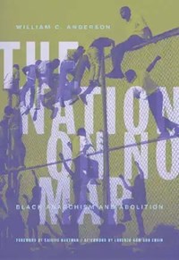 The Nation On No Map: Black Anarachism and Abolition - William C. Anderson  - Libro in lingua inglese - AK Press - | IBS