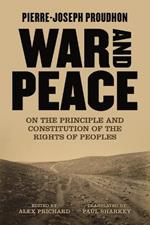 War And Peace: On the Principle and Constitution of the Rights of Peoples