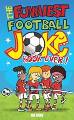 The Funniest Football Joke Book Ever!