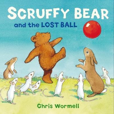 Scruffy Bear and the Lost Ball - Christopher Wormell - cover