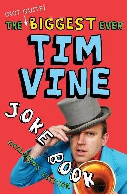 The (Not Quite) Biggest Ever Tim Vine Joke Book: Children's Edition - Tim Vine - cover