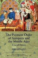 The Payment Order of Antiquity and the Middle Ages: A Legal History - Benjamin Geva - cover